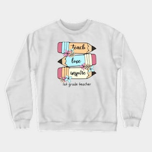 Back To School Teach Love Inspire Pencil 1st Grade Teacher Crewneck Sweatshirt